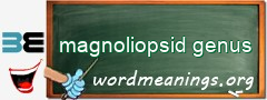 WordMeaning blackboard for magnoliopsid genus